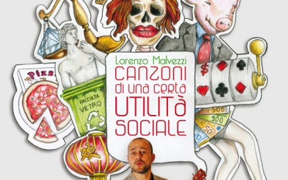 Lorenzo Malvezzi e le sue “Canzoni di una certa utilità sociale”